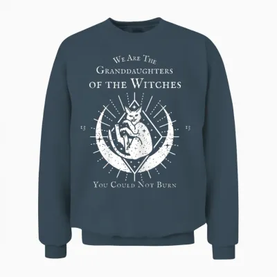 We Are the Granddaughters of the Witches You Couldn't Burn T-Shirt, Black Unisex Sweatshirt - Dark Heather