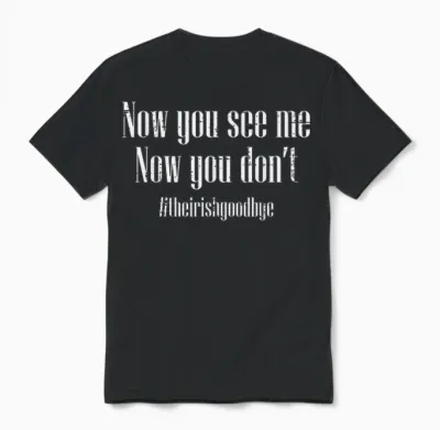 St Patricks Day Irish Goodbye Now You See Me Men Women Unisex T-Shirt - Black