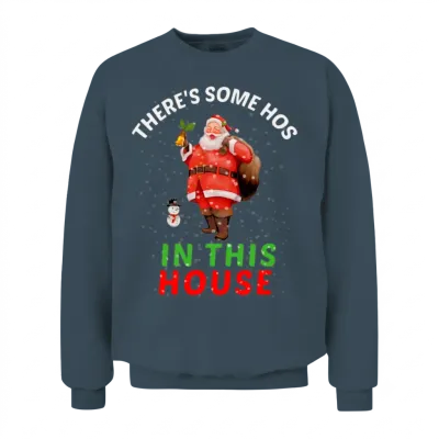 There's Some Hoes in This House , Santa , Ho Ho Ho Unisex Sweatshirt - Dark Heather