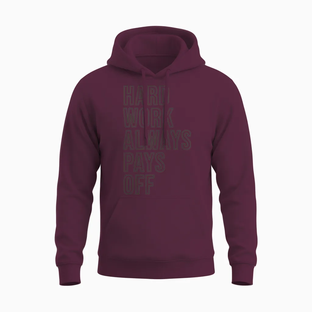 Hard Work Always Pays Off Unisex Hoodie in Maroon
