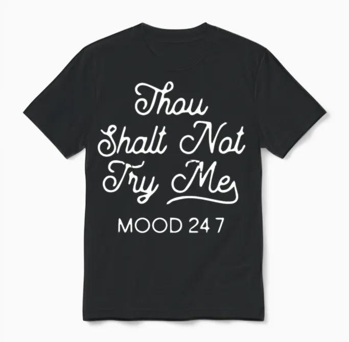 Thou Shalt Not Try Me Mood 247 Unisex T-Shirt in Black