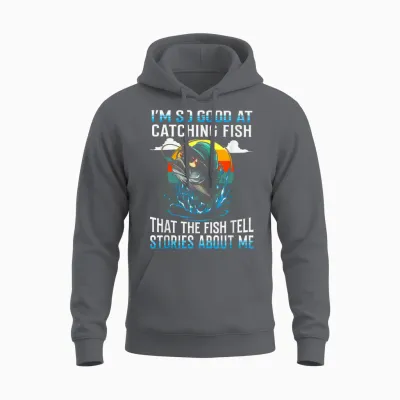 I'm So Good at Catching Fish That the Fish Tell Stories Unisex Hoodie - Charcoal