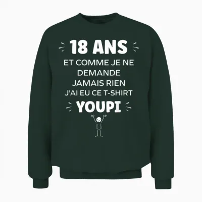 Idée Nul Humour 18 Ans Rigolo Drôle Anniversaire 18 Ans Unisex Sweatshirt - Forest