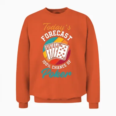 Today's Forecast Poker Funny Poker Gift Unisex Sweatshirt - Orange