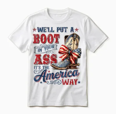 We'll Put a Boot in Your Ass Usa 4th of July Western Cowgirl Unisex T-Shirt - White