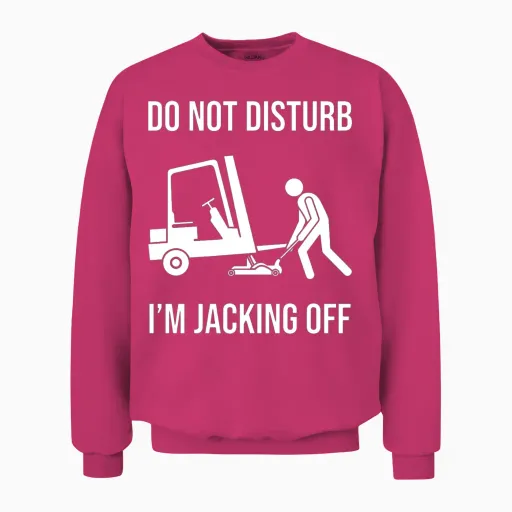 Funny Forklift Mechanic Do Not Disturb Unisex Sweatshirt in Heliconia