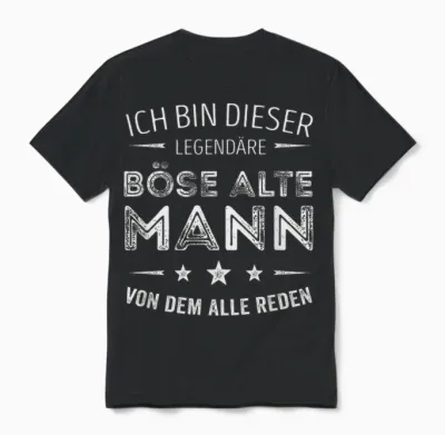 T-Shirt with German Text "ich Bin Dieser Legendäre Böse Alte Mann Unisex T-Shirt - Black