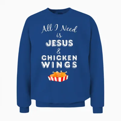 All I Need Is Jesus & Chicken Wings Christian Food Unisex Sweatshirt - Royal