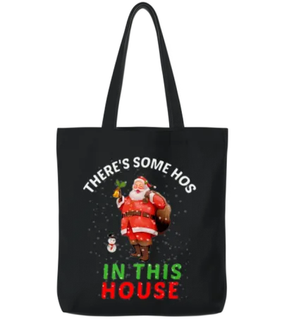 There's Some Hoes in This House , Santa , Ho Ho Ho Tote Bags - Black