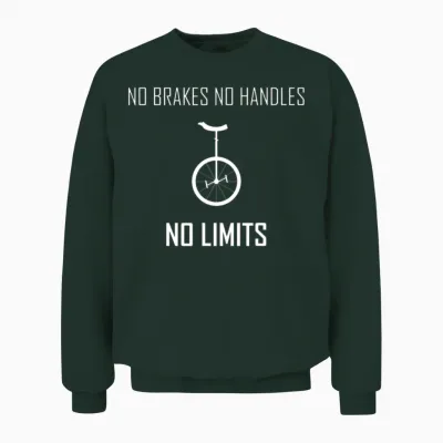 Funny Slogan Unicycle Funny Unicycle Unisex Sweatshirt - Forest