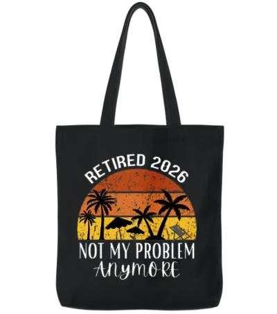 Retired 2026 Not My Problem Anymore Tote Bags - Black