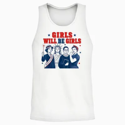 Girl Will Be Girls Patriotic Feminist 4th of July Unisex Tank Top - White