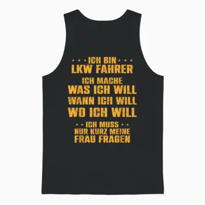 T-Shirt with German Text "ich Bin Lkw Fahrer Ich Mache Was Meine Frau Will Unisex Tank Top - Black