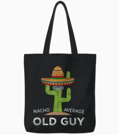 Fun Hilarious Old Guy Humor Saying | Funny Old Man Tote Bags - Black