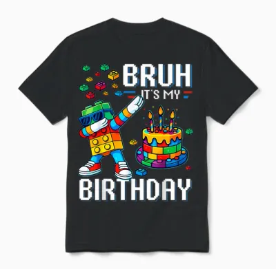 Bruh Its My Birthday Master Builder Dabbing Blocks Bricks Unisex T-Shirt - Black