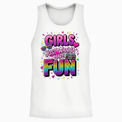 Girls Just Wanna Have Fun Retro 80er Jahre Unisex Tank Top - White