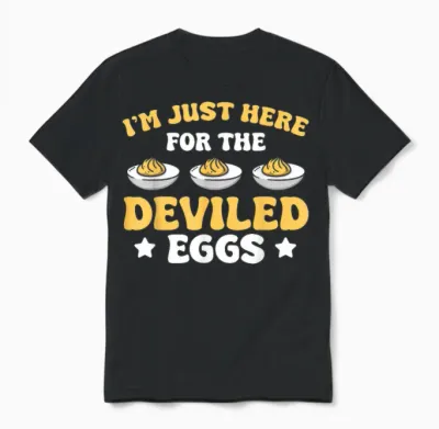 I’m Just Here for the Deviled Eggs Unisex T-Shirt - Black