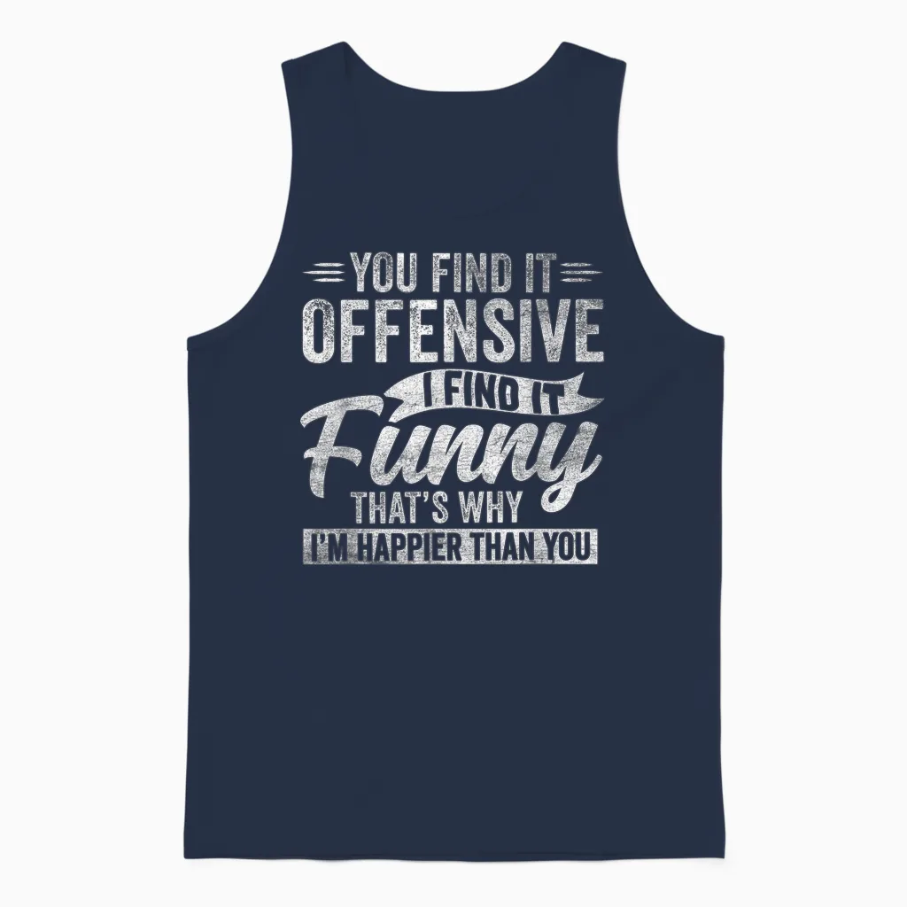 Funny Adult Humor Sarcastic Offensive Happy Feeling Quote Unisex Tank Top in Navy