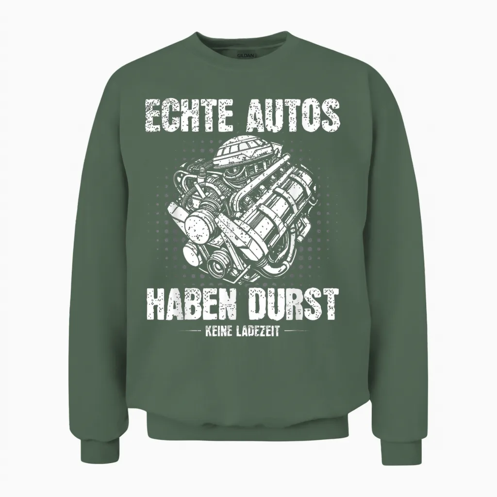 Echte Autos Haben Durst Und Keine Ladezeit Verbrennermotor Unisex Sweatshirt in Military Green