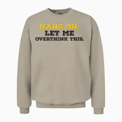 Funny Typography Funny Saying Unisex Sweatshirt - Sand
