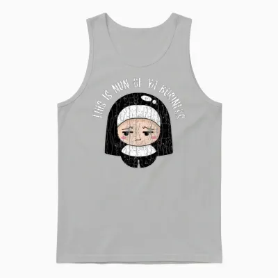 Funny Nun of Your Business Design Unisex Tank Top - Ash