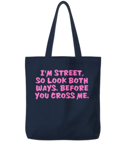 I'm Street So Look Both Ways Before You Cross Me Tote Bags - Navy