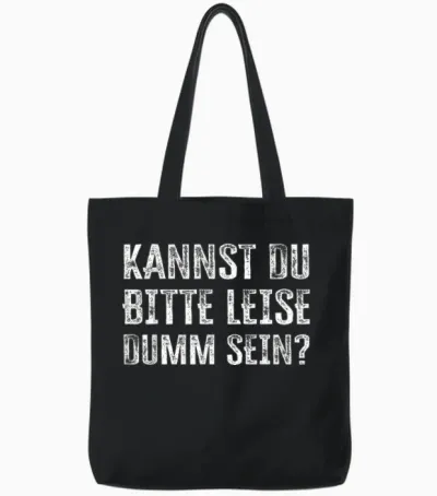 Kannst Du Bitte Leise Dumm Sein? Tote Bags - Black