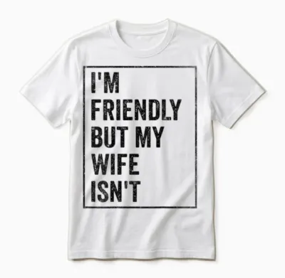 Lustiger Retro-Ehemann I'm Friendly but My Wife Isn't (auf Der Rückseite) Unisex T-Shirt - White