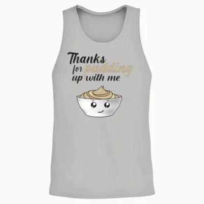 Funny Thanks for Pudding Up with Me Unisex Tank Top - Ash