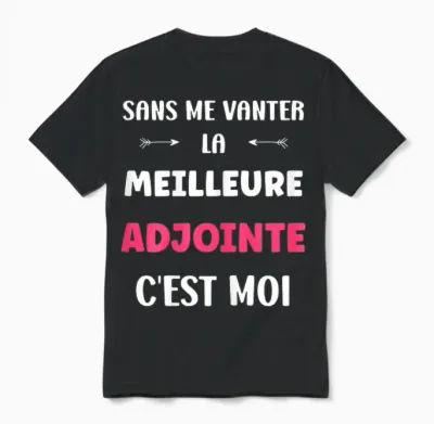 Citation Adjointe Humour Je Suis La Meilleure Adjointe Unisex T-Shirt - Black