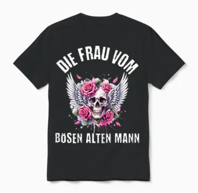 T-Shirt with German Text "die Frau Vom Bösen Alten Mann, Black Unisex T-Shirt - Black