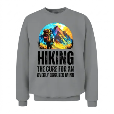 Hiking: the Cure for an Overly Civilized Mind Unisex Sweatshirt - Sport Grey