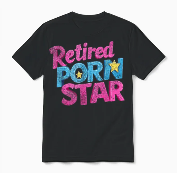 Retired Porn Star Funny Naughty Adult Humor Retirement Unisex T-Shirt in Black