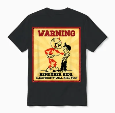 Funny Electrician Remember Kids Electricity Will Kill You Unisex T-Shirt - Black