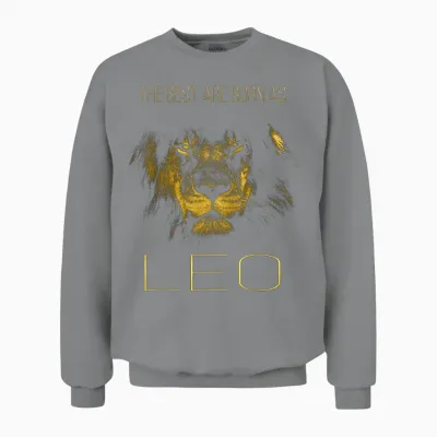 The Best Are Born as Leo Proud Like a Lion Tee Man Woman Unisex Sweatshirt - Sport Grey