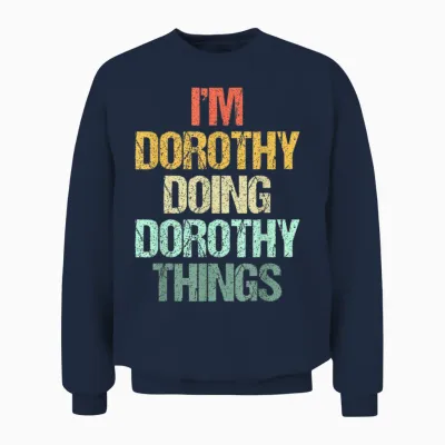 I'm Dorothy Doing Dorothy Things – Drôle De Prénom Dorothy Unisex Sweatshirt - Navy