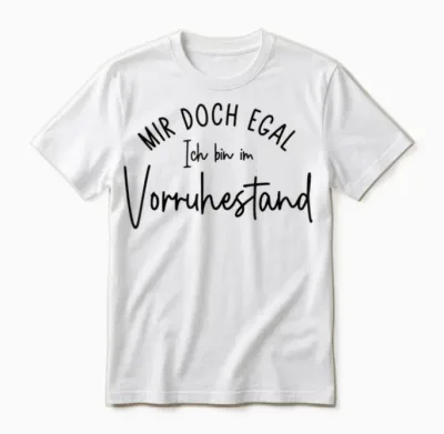 Ruhestand - Mir Doch Egal Ich Bin Im Vorruhestand Unisex T-Shirt - White