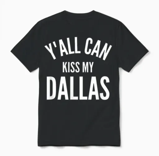 Y'all Can Kiss My Dallas Funny Texas City Pride Unisex T-Shirt in Black