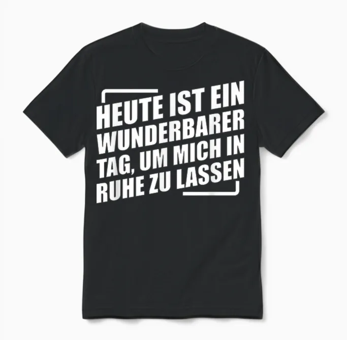 Heute Ist Ein Wunderbarer Tag Um Mich in Ruhe Zu Lassen Unisex T-Shirt in Black