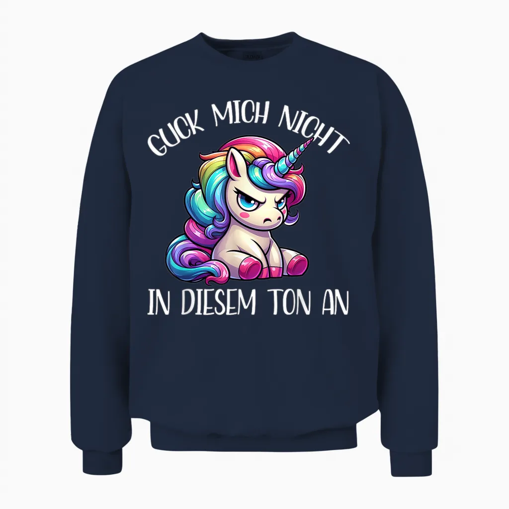 Guck Mich Nicht in Diesem Ton an Einhorn Funny Unisex Sweatshirt in Navy
