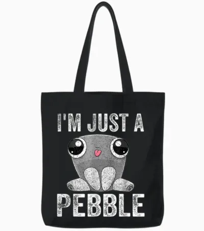 I'm Just a Pebble Tote Bags - Black