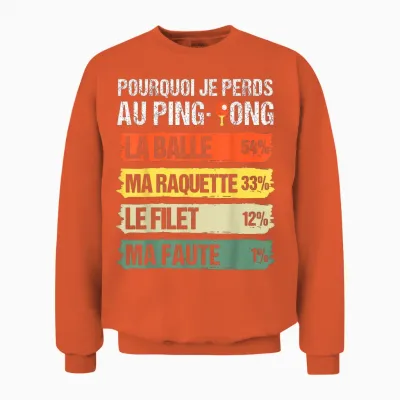 Pourquoi Je Perds Au Ping-Pong Humour Pongiste Cadeau Rétro Unisex Sweatshirt - Orange