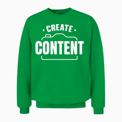 Create Content Creator Social Media Influencer Unisex Sweatshirt - Irish Green