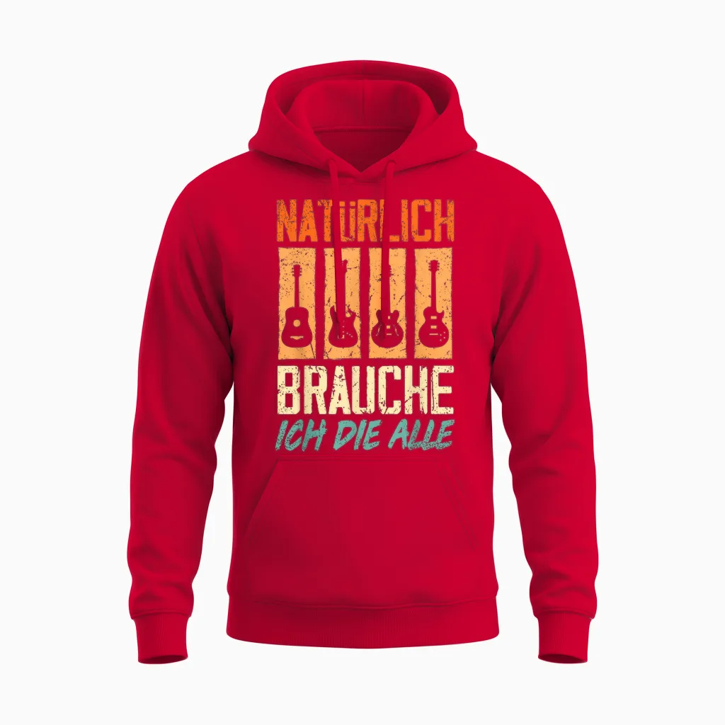 T-Shirt with German Text "natürlich Brauche Ich Die Alle Gitarrist Gitarrist Guitar Unisex Hoodie in Red