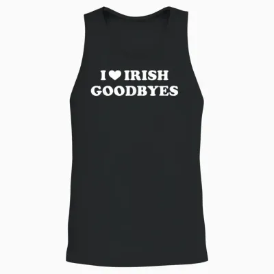 St Patricks Day I Love Irish Goodbyes I Heart Irish Goodbyes Unisex Tank Top - Black