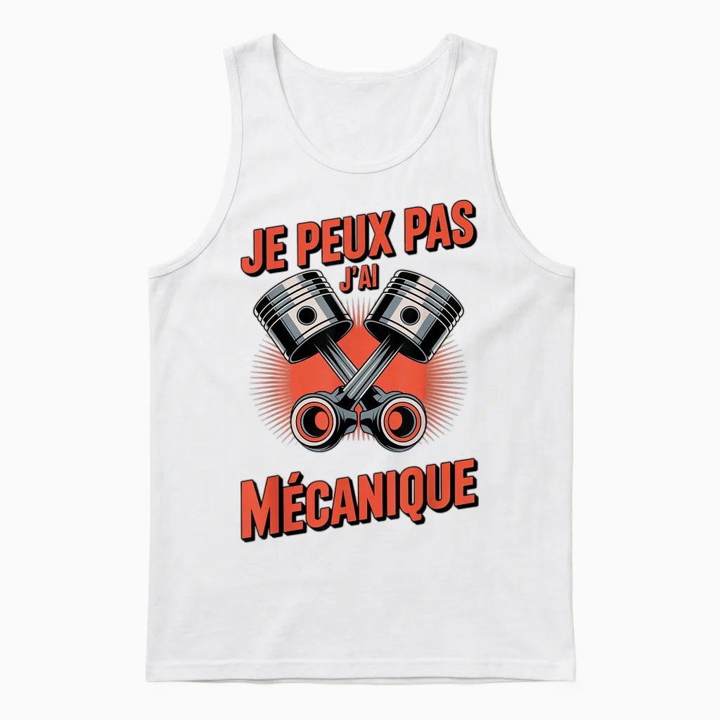 Humour Atelier Je Peux Pas, J’ai Mécanique Cadeau Mécanicien Unisex Tank Top in White