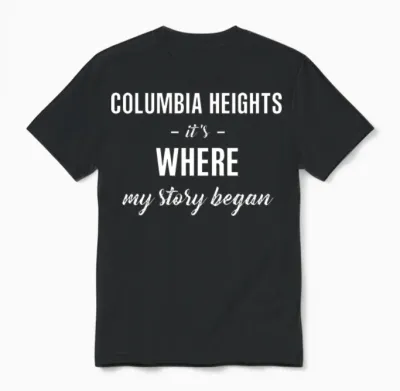 Columbia Heights It S Where My Story Began Cool Unisex T-Shirt - Black