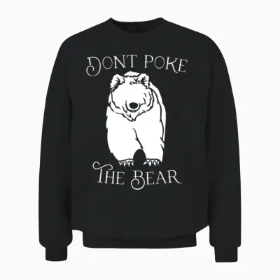 Don't Poke the Bear Unisex Sweatshirt - Black