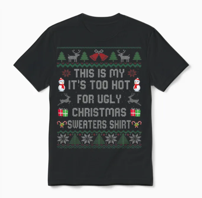 This Is My It's Too Hot for Ugly Christmas Sweaters Unisex T-Shirt in Black