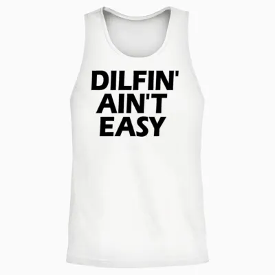 Dilfin' Aint Easy Hot Dad Dilf Men's Dilfin' Unisex Tank Top - White